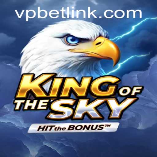 Exploring the World of KingOfTheSky: The Ultimate Gaming Experience with VPBET