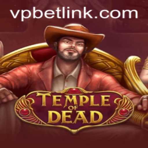Exploring the Exciting World of TempleofDead with VPBET
